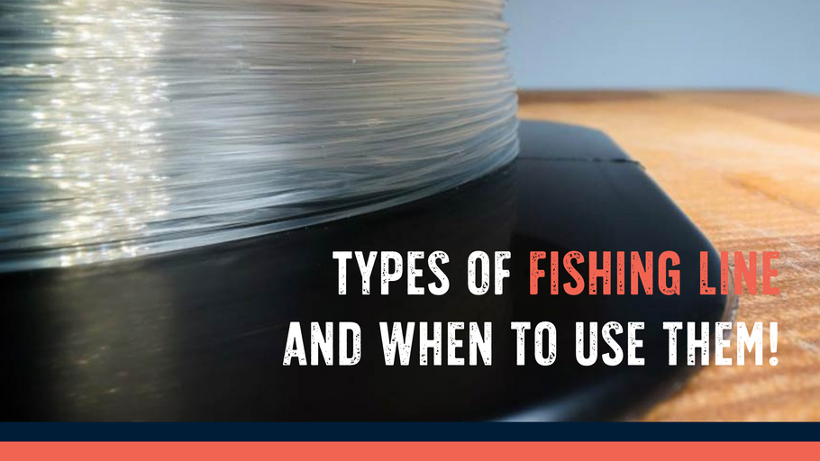 Types of fishing lines and when to use them!